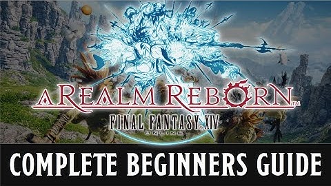 A Beginners Guide to Final Fantasy 14: A Realm Reborn