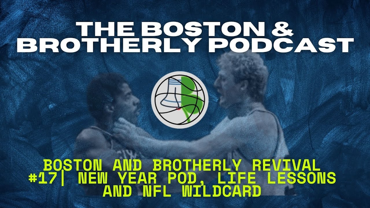 Boston & Brotherly Revival #17 | New Year Pod, Life Lessons and NFL Wildcard Weekend