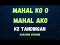 MAHAL KO O MAHAL AKO - KZ TANDINGAN - ( KARAOKE VERSION )