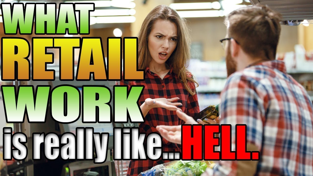 What Retail Work Is Really Like YouTube
