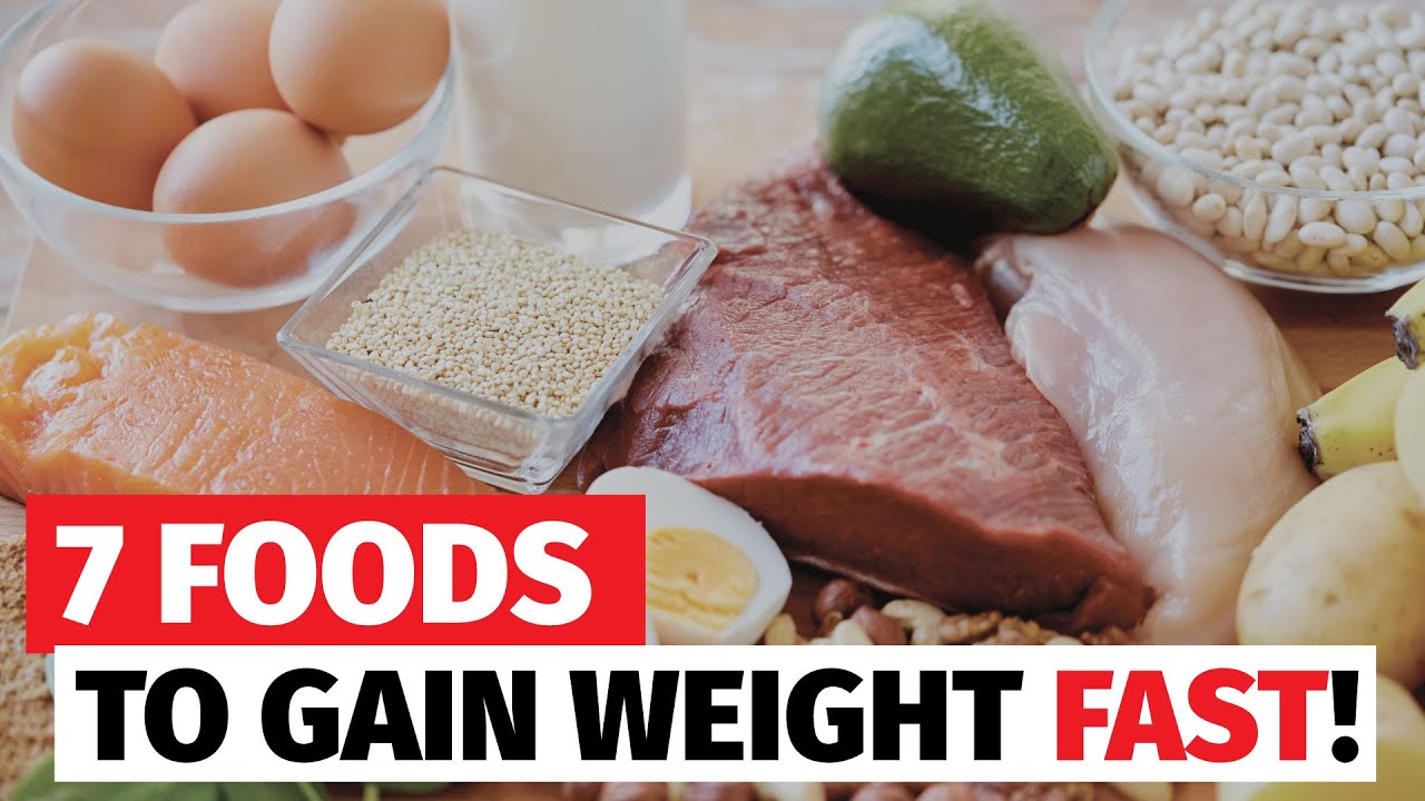 Eat these 7 healthy foods to gain weight FAST Best Foods for Weight & Muscle Gain YouTube