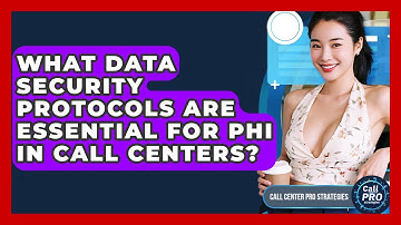 What Data Security Protocols Are Essential For PHI In Call Centers? - Call Center Pro Strategies