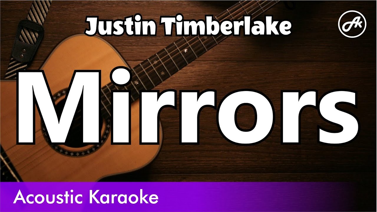 Justin Timberlake Mirrors (karaoke acoustic) YouTube