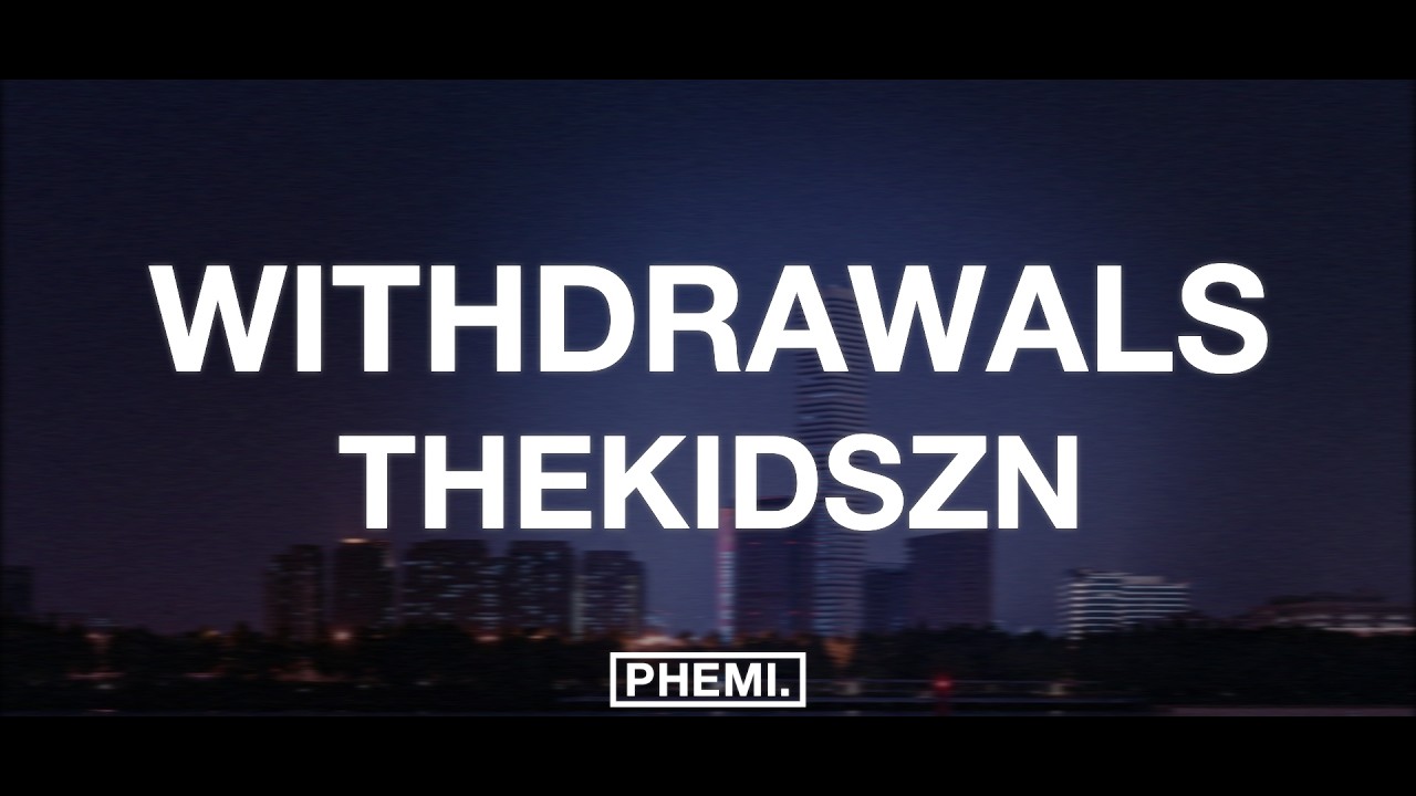 Watch Thekidszn - WITHDRAWALS on YouTube Watch Thekidszn - WITHDRAWALS on YouTube