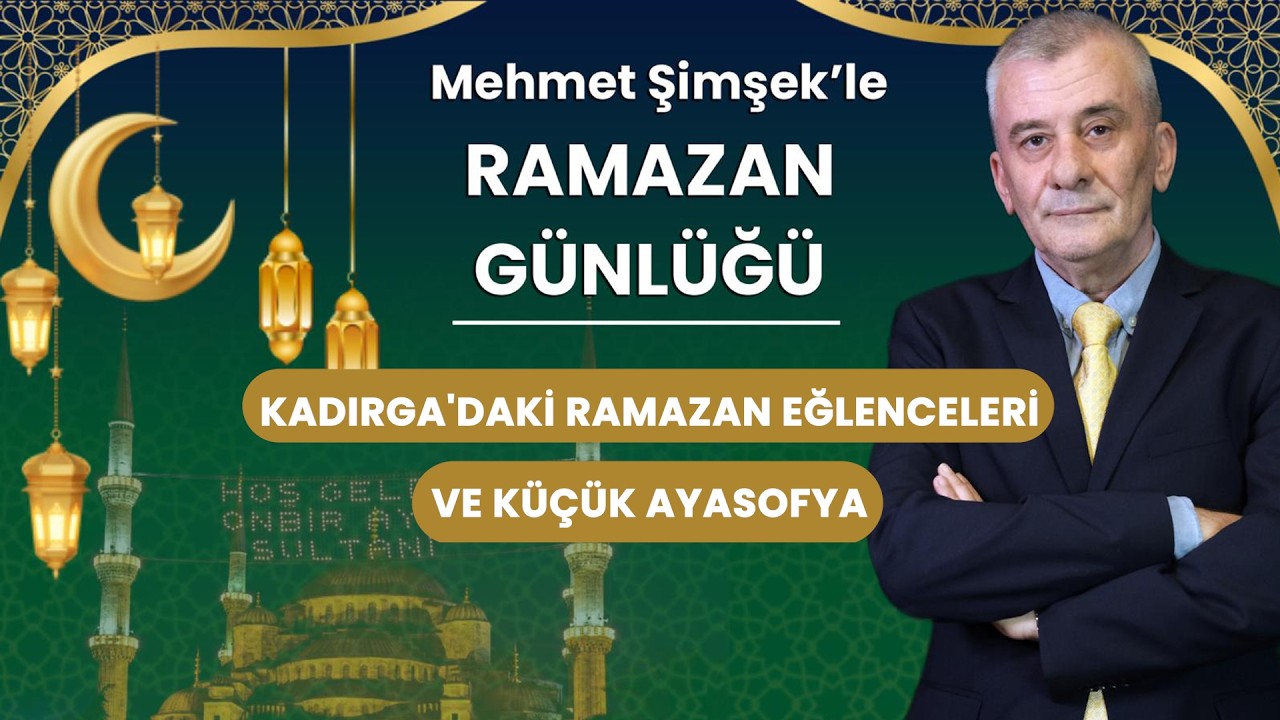 Kadırga'daki ramazan eğlenceleri ve Küçük Ayasofya