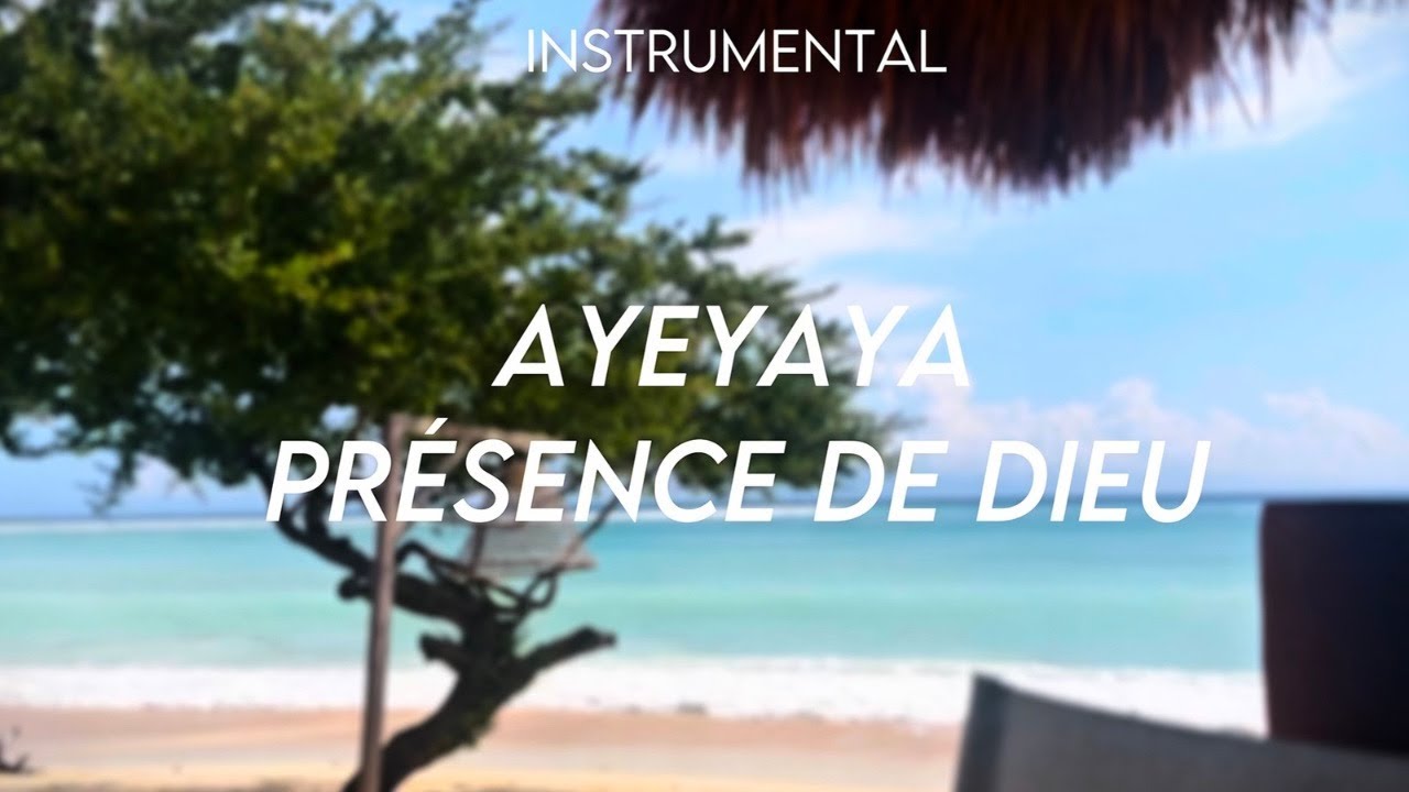 AYEYAYA - PRESENCE DE DIEU - VERSION INSTRUMENTAL - AXEL LEVI