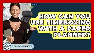 How Can You Use Timeboxing With A Paper Planner? - The Time Management Pro