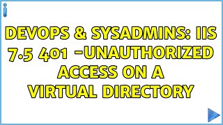 Celebrity DevOps & SysAdmins: IIS 7.5 401 -UnAuthorized Access on a Virtual Directory Wealth