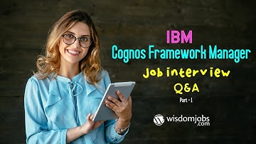 TOP 15 Cognos Framework Manager Interview Questions and Answers 2019 Part-1 | WisdomJobs
