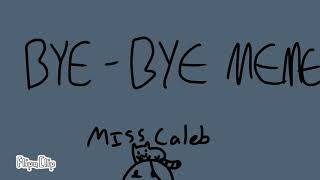 Bye bye meme - Miss Caleb - (WARNING!! Flashing lights and gore !!!)