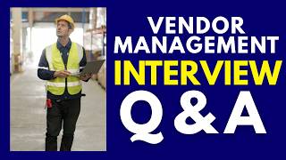 Top 25 Vendor Management Interview Questions and Answers | Vendor Management Job Interview