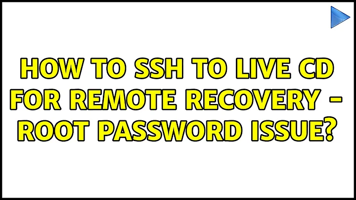 Ubuntu: How to ssh to Live CD for remote recovery - root password issue?