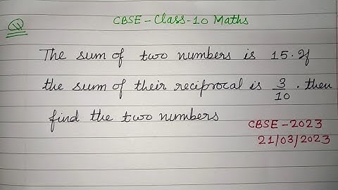 The sum of two numbers is 15 if the sum of their reciprocals is 9/10 find the two numbers