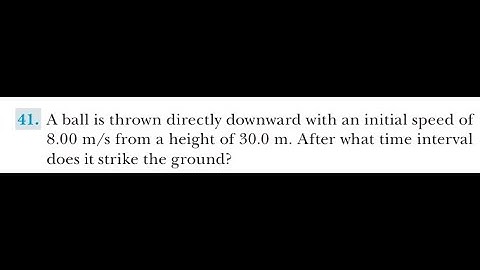 A ball is thrown directly downward with an initial speed of 8.00 from a height of After what ti