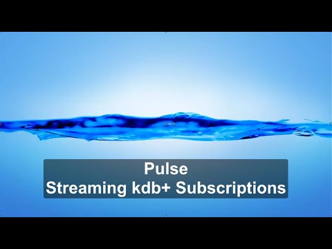 Pulse - kdb+ Streaming Subscriptions