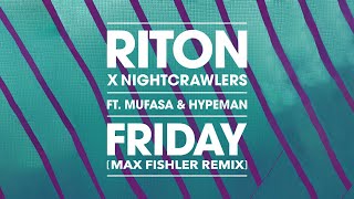 Riton x Nightcrawlers - Friday ft  Mufasa & Hypeman (Max Fishler Remix)