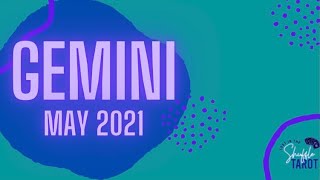 Gemini ~ May 2021 ~ This Cycle is Coming to an End