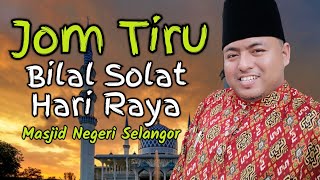 JOM TIRU BILAL SOLAT HARI RAYA MASJID NEGERI SELANGOR