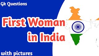 First Woman in India, List of first in india female, Gk Questions,