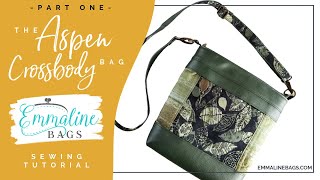 Aspen Crossbody Bag Tutorial • Part 1 of 2 • By Janelle MacKay of Emmaline Bags