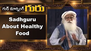 Sadhguru About Healthy Food  | Good Morning Guru | Sadhguru Latest Motivational Videos | ABN Telugu