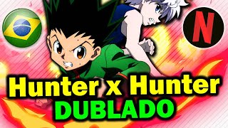 VAZOU? HUNTER X HUNTER DUBLADO - É REAL MESMO?? 