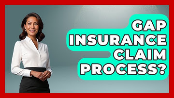 Gap Insurance Claim Process? - Auto Coverage Explained