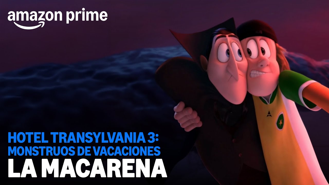 Hotel Transylvania 3: Monstruos de vacaciones - La Macarena | Amazon