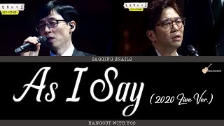 [ENG/ROM/HAN] Sagging Snail ( Yoo Jae Suk & Lee Juck ) - As I Say LYRICS | 처진 달팽이 유재석 & 이적 - 말하는 대로