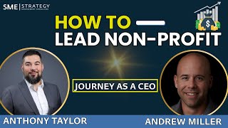How to Lead a Non-Profit Turnaround | Andrew Miller Interview | SME Strategy