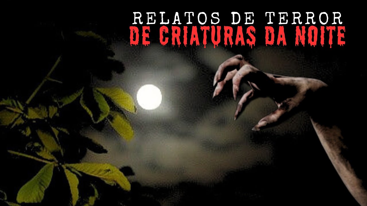 RELATOS DE TERROR SOBRE CRIATURAS DA NOITE.
