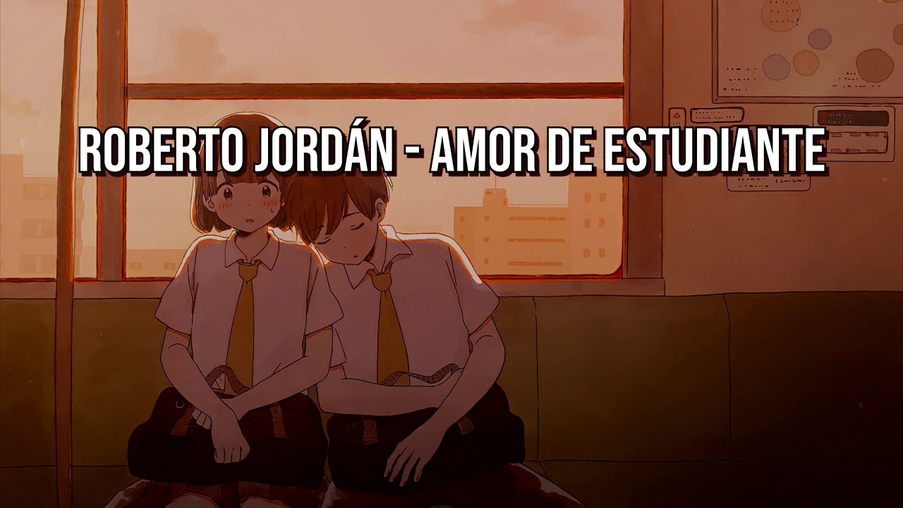 Amor de estudiante Roberto jordan (letra) YouTube