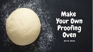 Make Your Own Proofing Oven
