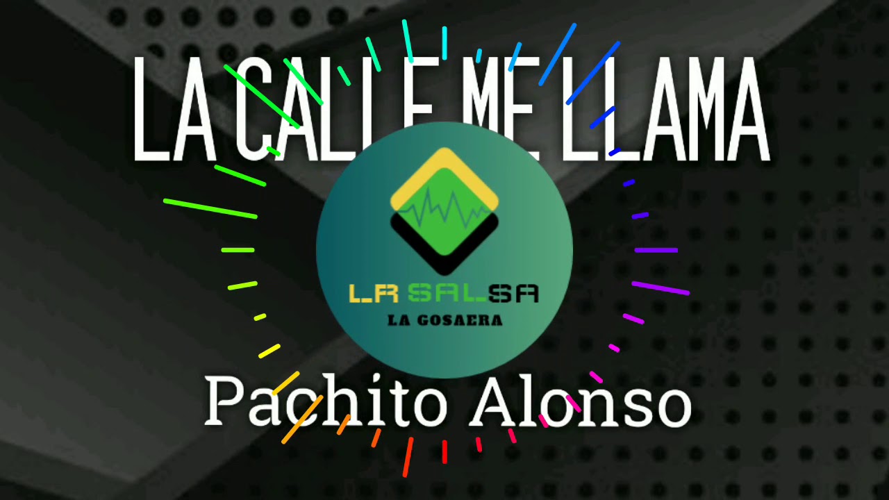 La Calle Me Llama - Pachito Alonso / Salsa 2021