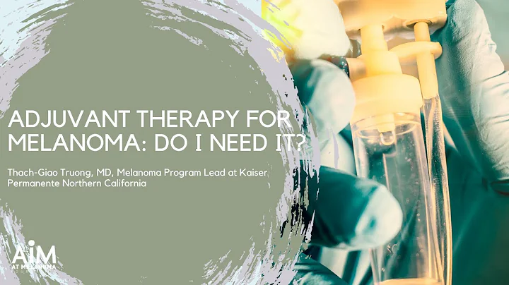 Adjuvant Therapy for Melanoma: Do I Need It?