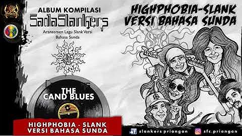 HIGH PHOBIA - SLANK (BAHASA SUNDA) CAND BLUES | Sada Slankers Album Kumpulan Lagu Slank Musik Sunda
