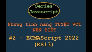 ECMAScript 2022 (ES13): Amazing Features Every Frontend and Backend JavaScript Developer Should L...