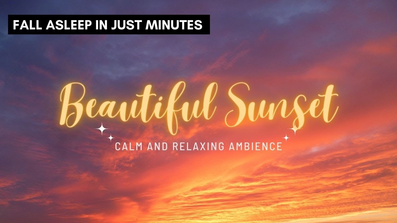 Relaxing Music with Beautiful Sunset Scene - Peaceful Soothing Instrumental - Music for Sleeping