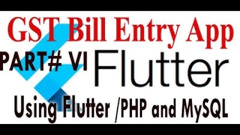 Flutter App of GST Bill Entry  PART # VI