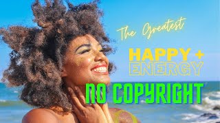 The Greatest - Happy + Energy Music | No Copyright
