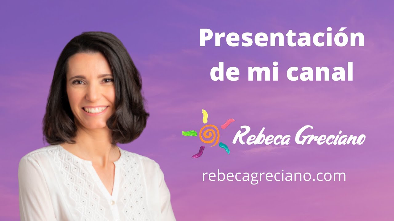 Presentación del Canal Youtube de Rebeca Greciano