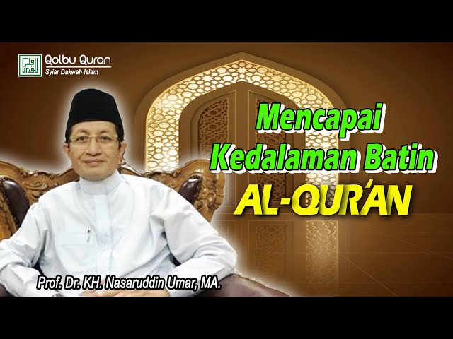 Mencapai Kedalaman Batin Al-Quran - Prof. Dr. KH. Nasaruddin Umar, MA class=