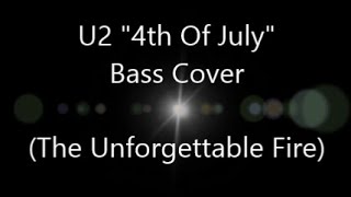 U2 &quot;4th Of July&quot; Bass Cover (The Unforgettable Fire)