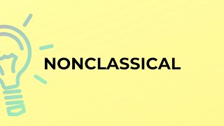 What Is The Meaning Of The Word Nonclassical?