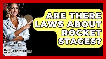 Are There Laws About Rocket Stages? - Physics Frontier