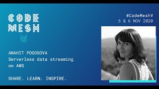 Serverless Data Streaming on AWS | Anahit Pogosova | Code Mesh V 20