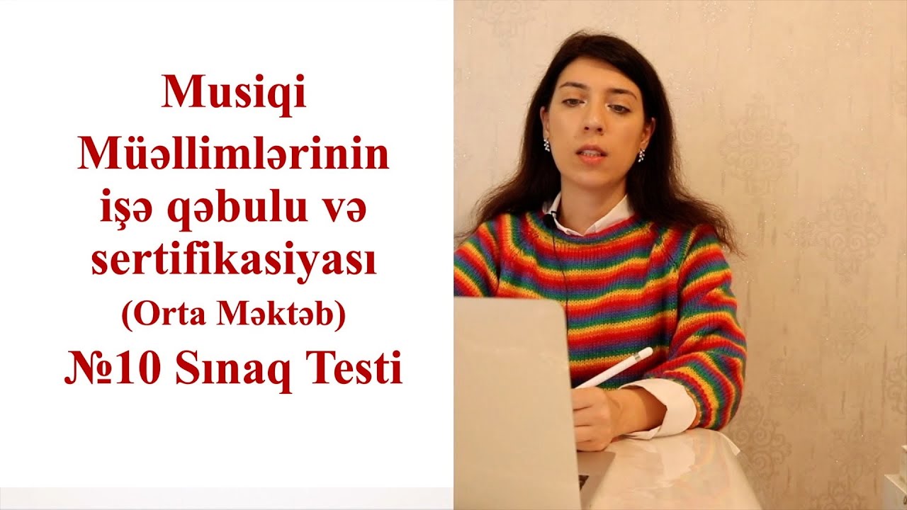 10-cu Sınaq testi  MİQ MUSİQİ müəllimlərinin işə qəbulu və sertifikasiyası (attestasiyası)