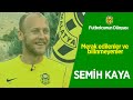 Semih Kaya | Futbolcunun Dünyası | Yeni Malatyaspor