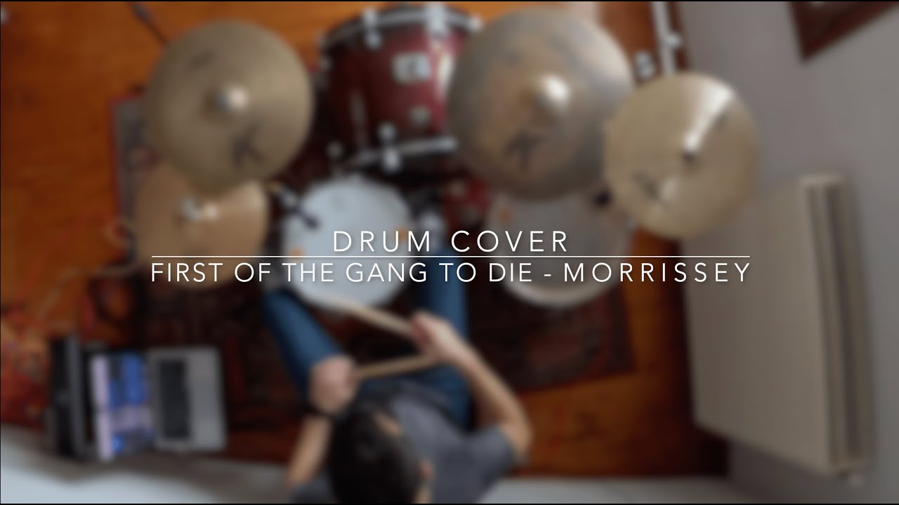 Morrissey - First of the gang to die - Drum Cover Morrissey - First of the gang to die - Drum Cover