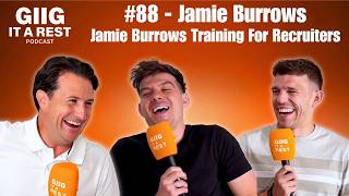 Giig It A Rest #88 - Getting Sacked at Ted Baker to Coaching the UK's Top Recruiters - Jamie Burrows Mark Bentley Ted Baker